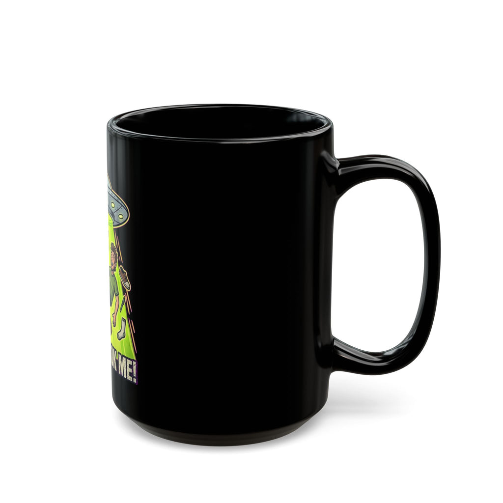 They Took Me! — Black Mug