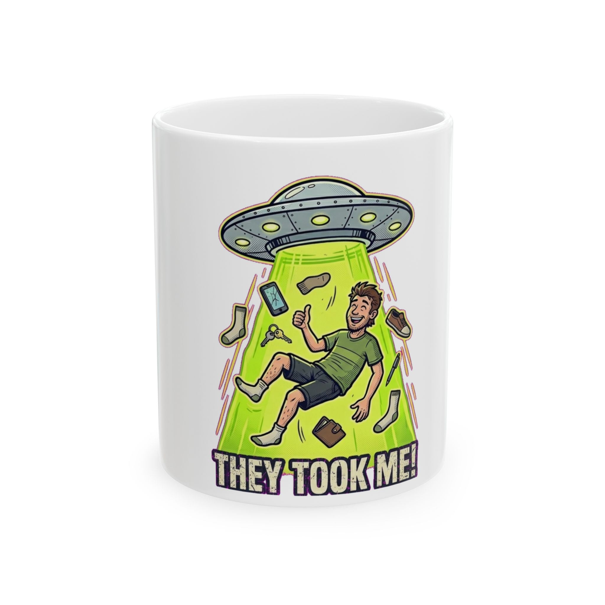 They Took Me! — Ceramic Mug