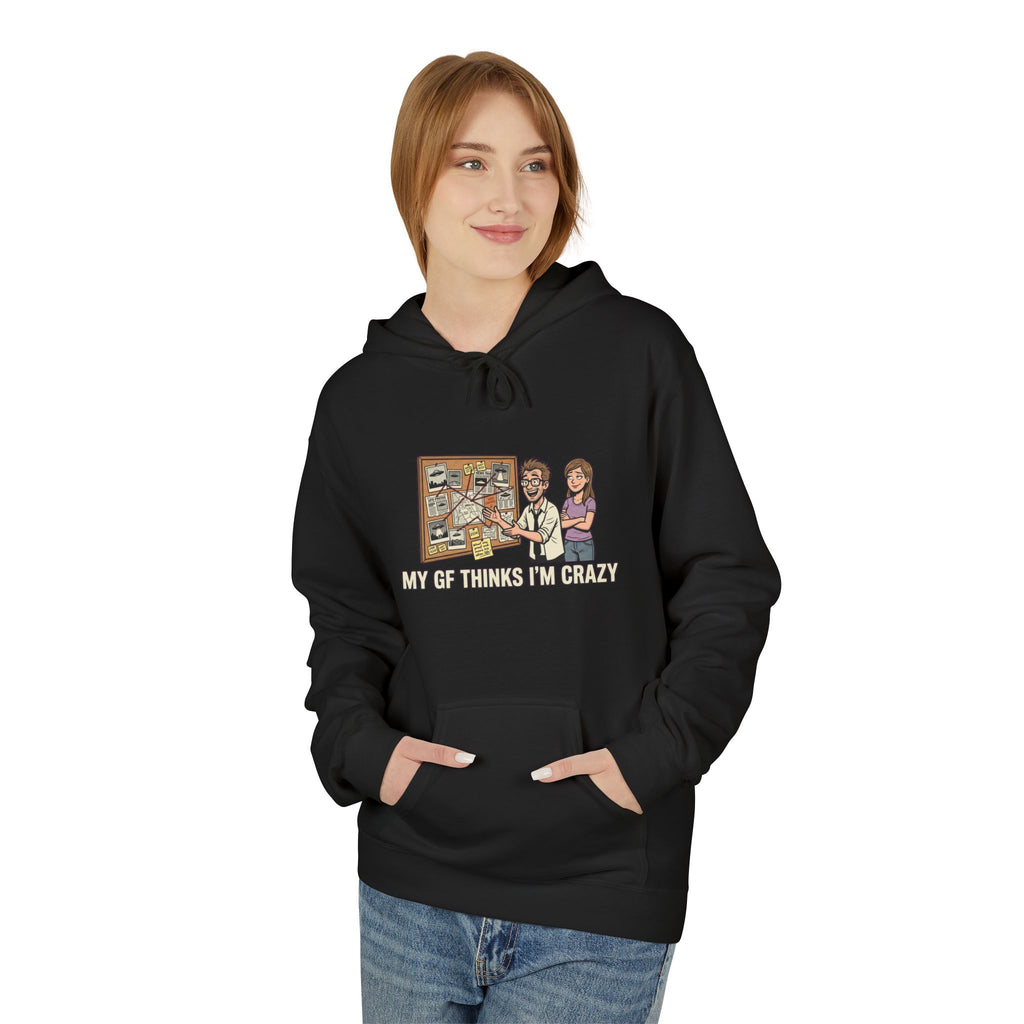 My GF Thinks I'm Crazy — Midweight Fleece Hoodie