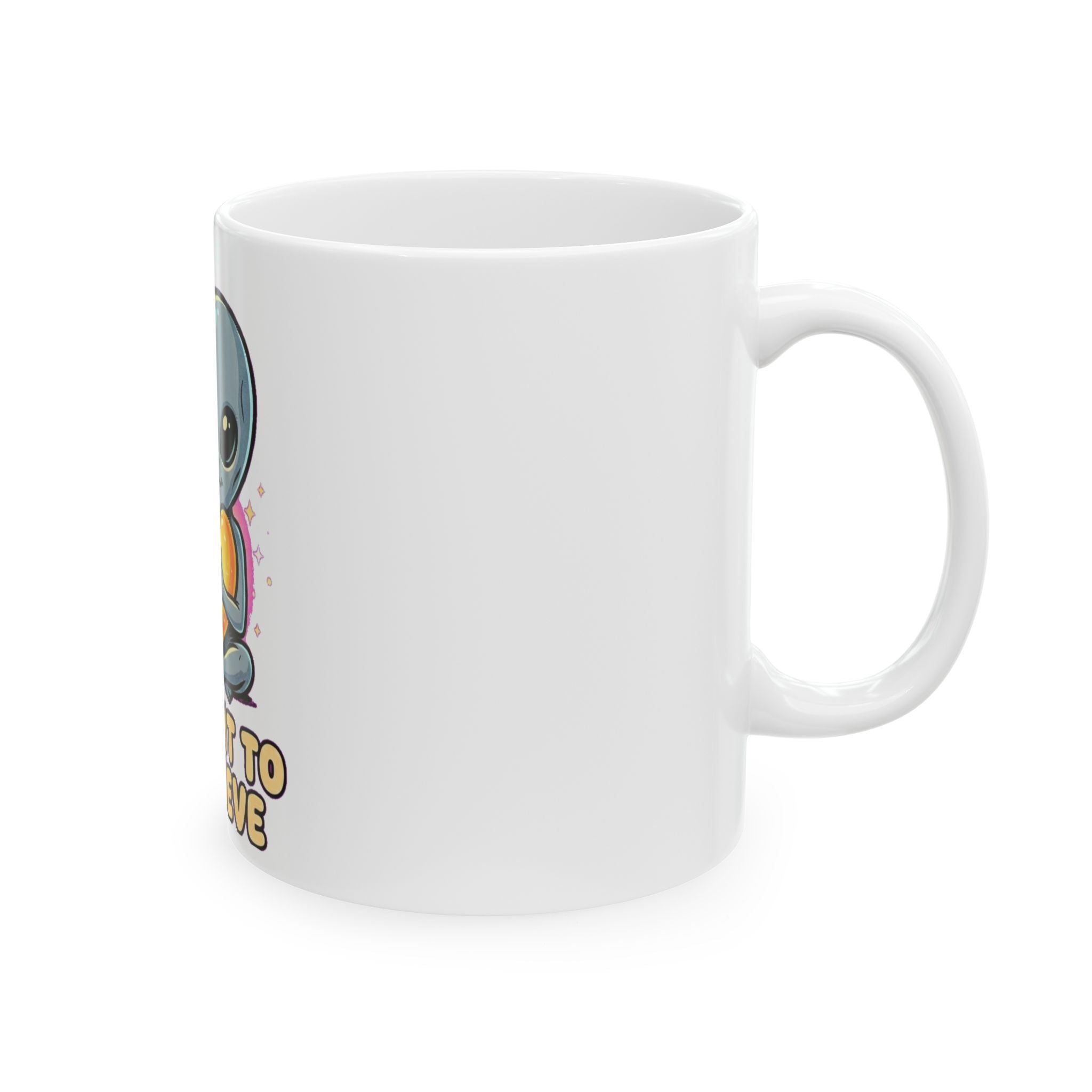 I Want To Believe — Ceramic Mug