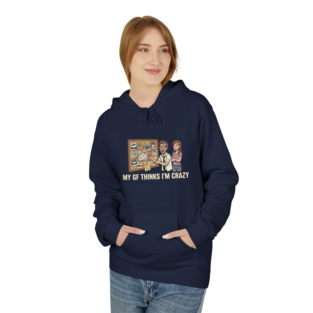 My GF Thinks I'm Crazy — Midweight Fleece Hoodie