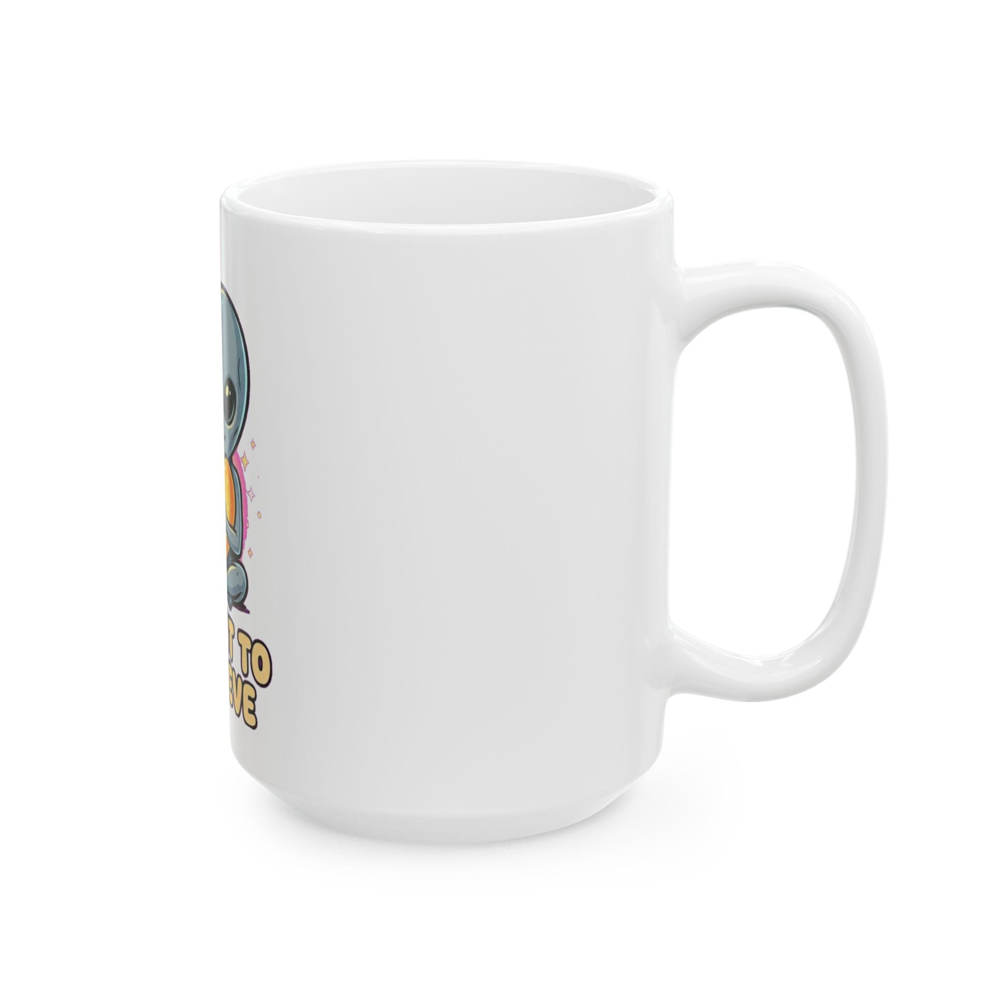 I Want To Believe — Ceramic Mug