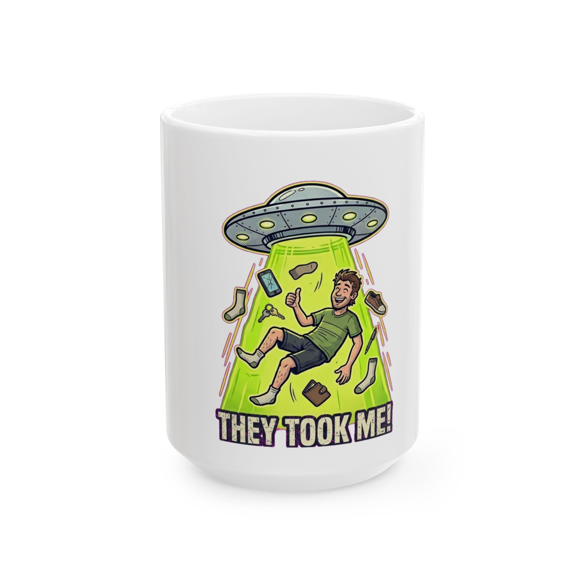 They Took Me! — Ceramic Mug