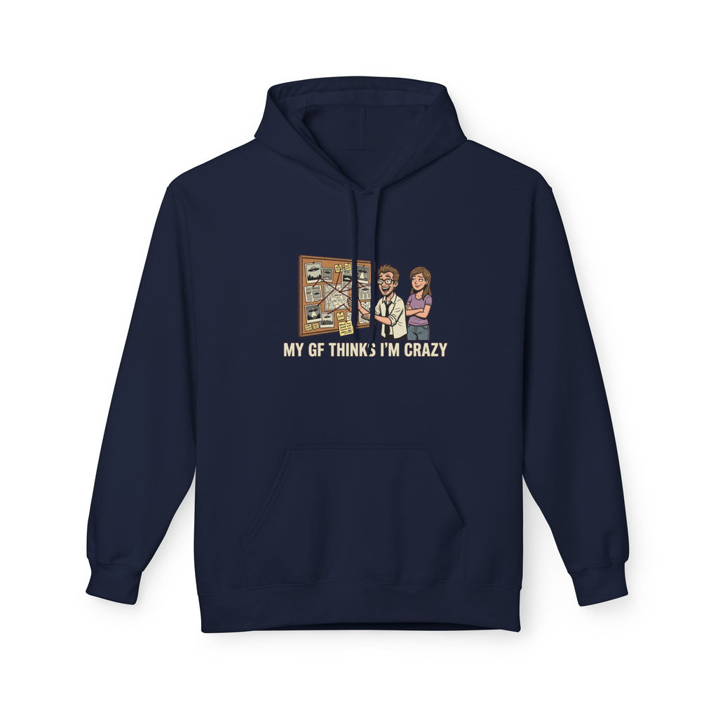 My GF Thinks I'm Crazy — Midweight Fleece Hoodie