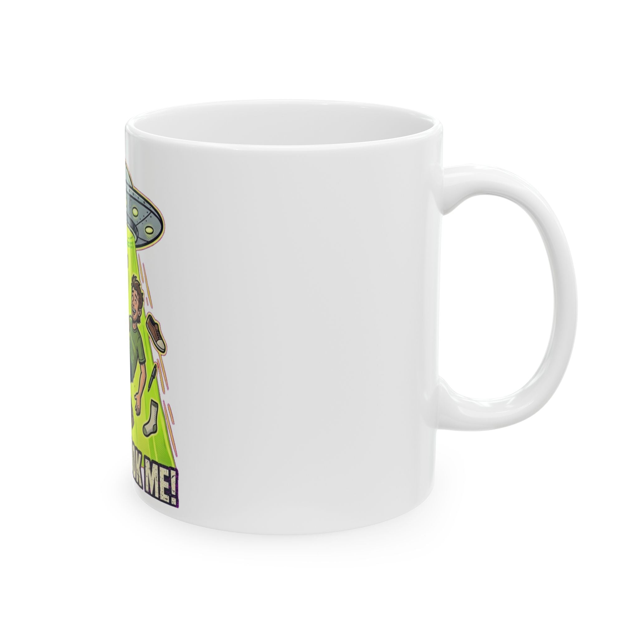 They Took Me! — Ceramic Mug